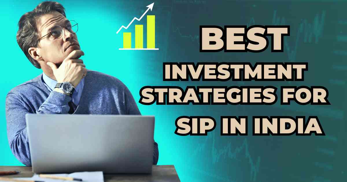 Best Investment Strategies for SIP in India