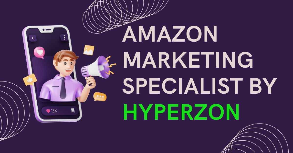 amazon marketing specialist byhyperzon